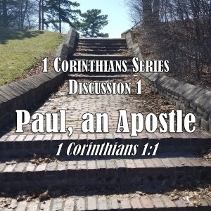 S03 E01 1 Corinthians Series - Discussion 1: Paul, an Apostle (1 Corinthians 1:1)