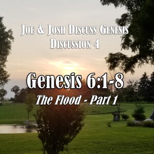 Genesis Discussion Series - Discussion 4: Genesis 6:1-8 (The Flood - Part 1)