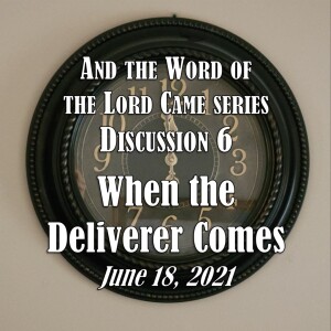 And the Word of the Lord Came Series - Discussion 6: When the Deliverer Comes (1 Samuel 30:1-31)