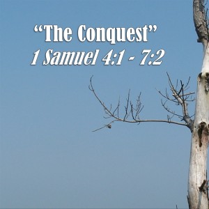 S13 E08 1 Samuel Series - Discussion 8: The Conquest (1 Samuel 4:1 - 7:2)