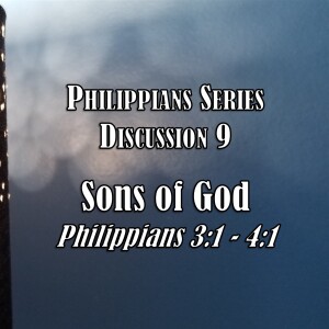 S06 E35 Philippians Series - Discussion 9: The Sons of God (Philippians 3:1 - 4:1)