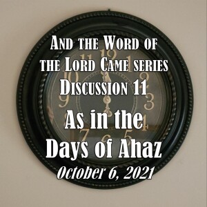 And the Word of the Lord Came Series - Discussion 11: As in the days of Ahaz...