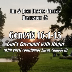 Genesis Discussion Series - Discussion 13: Genesis 16:1-15 (God’s Covenant with Hagar)