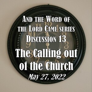 And the Word of the Lord Came Series - Discussion 13: The Calling out of the Church (Exodus 20:1-17 & Matthew 5:17 - 6:18)