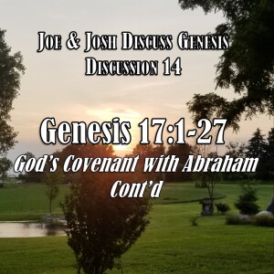 S04 E20 Genesis Discussion Series - Discussion 14:  Genesis 17:1-27 (God’s Covenant with Abraham - cont’d)