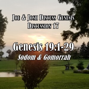 S04 E23 Genesis Discussion Series - Discussion 17:  Genesis 19:1-29 (Sodom and Gomorrah)