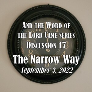 And the Word of the Lord Came Series - Discussion 17: The Narrow Way (Matthew 7:13-14)