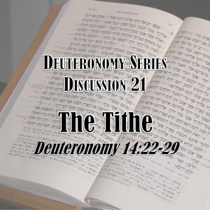 S16 E21 Deuteronomy Series - Discussion 21: The Tithe (Deuteronomy 14:22-29)
