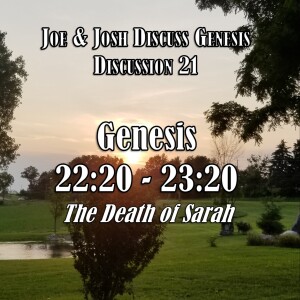 Genesis Discussion Series - Discussion 21:  Genesis 22:20 - 23:20 (The Death of Sarah)