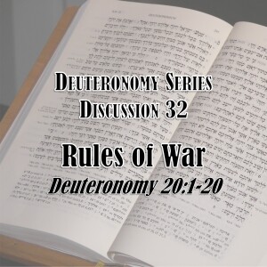 S16 E32 Deuteronomy Series - Discussion 32: Rules of War (Deuteronomy 20:1-20)