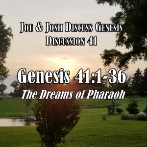Genesis Discussions - Discussion 41: Genesis 41:1-36 (The Dreams of Pharaoh)