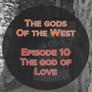 The gods of the West - Episode 10: The god of Love (Exodus 10:21-29; 1 Cor. 5:1-13)