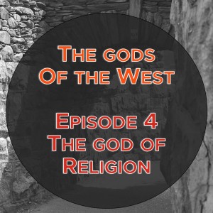 The gods of the West - Episode 4: The god of Religion (Exodus 8:16-19; Mark 12:38 - 13:2)