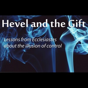 Hevel and the Gift 07-09-23