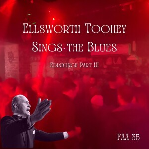 35. Ellsworth Toohey Sings The Blues: Edinburgh Part III