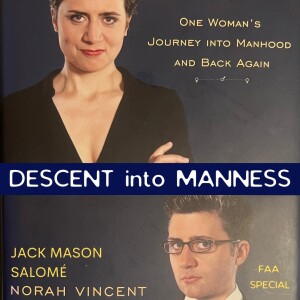 SPECIAL EDITION 10: Descent Into Manness w/ Jack Mason, Salomé, Norah Vincent