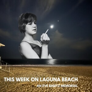 8. This Week on Laguna Beach (An Eve Babitz Memorial)