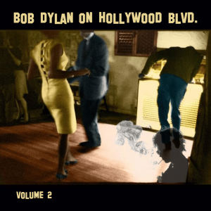 59. Bob Dylan on Hollywood Blvd. Volume 2