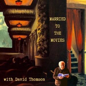 13. Married to the Movies with David Thomson