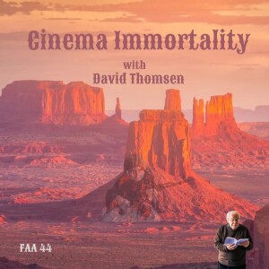 44. Cinema Immortality with David Thomson