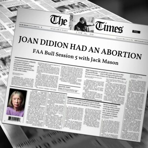 UNLOCKED: Joan Didion Had an Abortion w/ Jack Mason