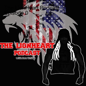 The LionHeart Podcast - Episode 0