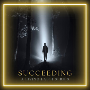 Succeeding Part I: Same Faith