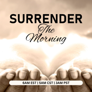 Surrender The Morning: Set Your Week In Motion