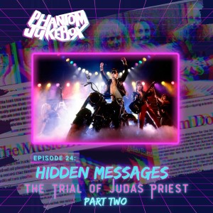 EP. 24 Hidden Messages: The Trial of Judas Priest (part 2)