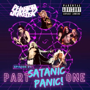 EP. 21 Satanic Panic! Part 1