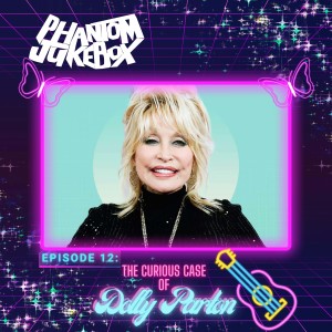 EP. 12 The Curious Case of Dolly Parton