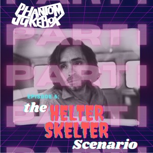 EP. 06 Helter Skelter Scenario Part 1