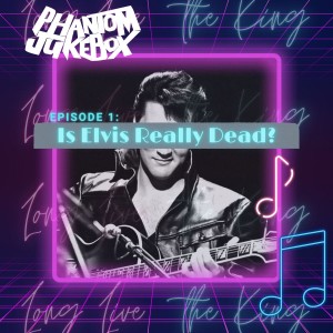 EP. 01 Elvis, is he really dead?