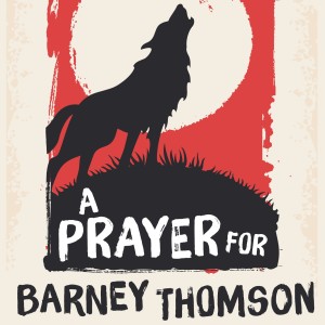 A PRAYER FOR BARNEY THOMSON