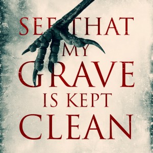 SEE THAT MY GRAVE IS KEPT CLEAN