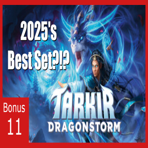 Tarkir Dragonstorm Review - Bonus Action ep. 11