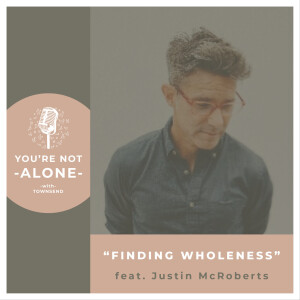 Finding Wholeness feat. Justin McRoberts