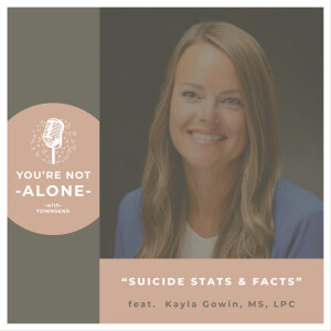 Suicide Stats & Facts feat. Kayla Gowin, MS, LPC