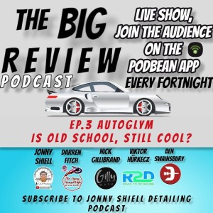 The Big review EP#003 - Autoglym Is it Old School Or Still Cool?