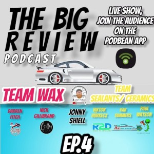 The Big Review EP#004 - WAX Vs Sealants?