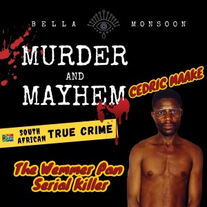 Episode 24- Pure Evil: The Wemmer Pan Serial Killer Cedric Maake