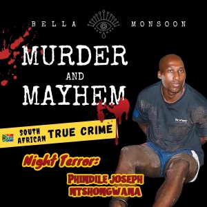 Episode 27 | Night Terror: The Axe Killer Phindile Ntshongwana