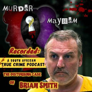 Episode 40 | Recorded: The Disturbing Case of Brian Smith