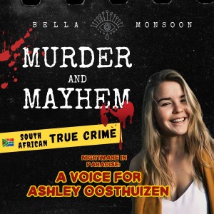 Episode 6: Nightmare in Paradise - Ashley Oosthuizen’s Story