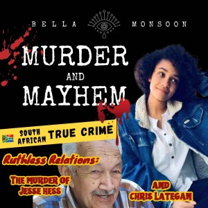 Episode 21- Ruthless Relations: The Murders of Jesse Hess and Chris Lategan