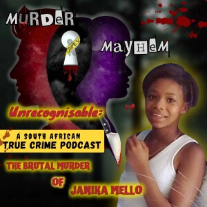 Episode 44: Unrecognisable | The Senseless Murder of Janika Mello