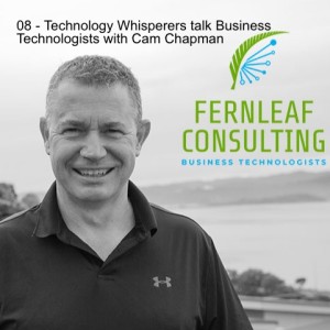 08 - Technology Whisperers talk Business Technologists with Cam Chapman