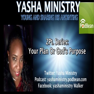 2Pt Series: Pt.2 Your Plan or God's Purpose