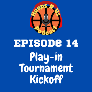 Season 6 - Episode 14 - Play-in Tournament Kickoff