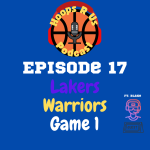 Season 6 - Episode 17 - Lakers v. Warriors Game 1 Reaction ft. Blake